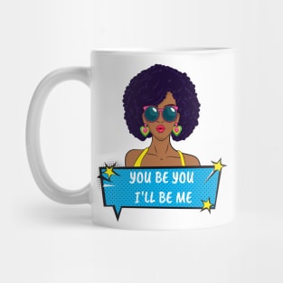 You Be You I'll Be Me Mug